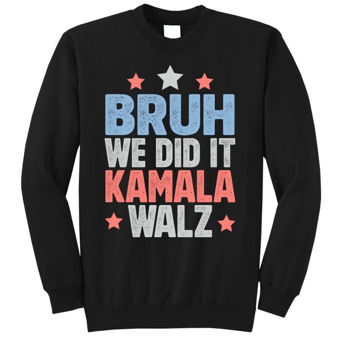 Bruh We Did It Kamala Won Harris Walz 2024 Sweatshirt