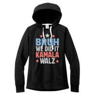 Bruh We Did It Kamala Won Harris Walz 2024 Women's Fleece Hoodie