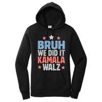 Bruh We Did It Kamala Won Harris Walz 2024 Women's Pullover Hoodie