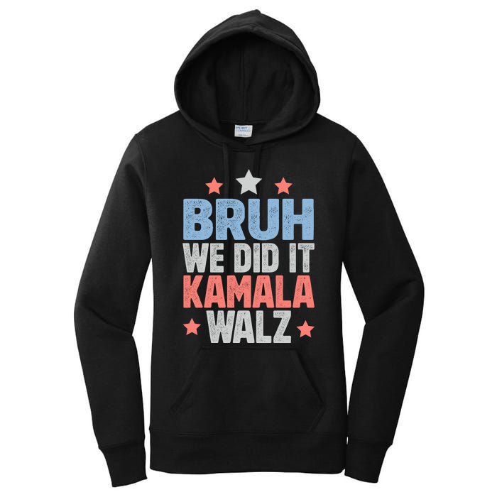 Bruh We Did It Kamala Won Harris Walz 2024 Women's Pullover Hoodie