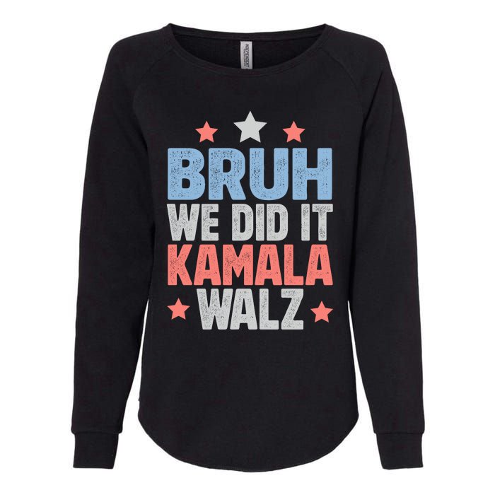 Bruh We Did It Kamala Won Harris Walz 2024 Womens California Wash Sweatshirt