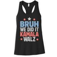 Bruh We Did It Kamala Won Harris Walz 2024 Women's Racerback Tank