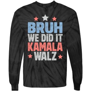 Bruh We Did It Kamala Won Harris Walz 2024 Tie-Dye Long Sleeve Shirt