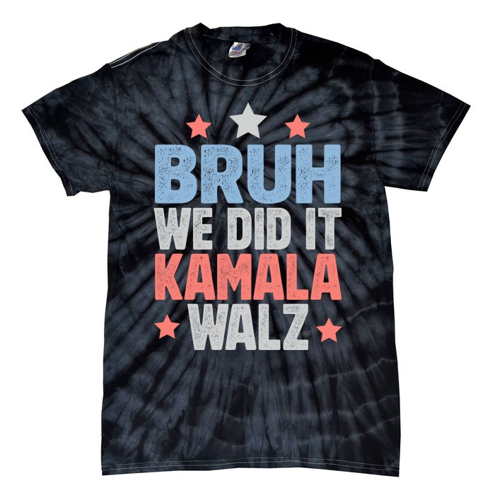 Bruh We Did It Kamala Won Harris Walz 2024 Tie-Dye T-Shirt