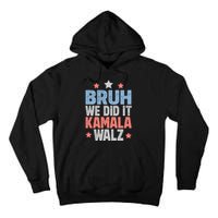 Bruh We Did It Kamala Won Harris Walz 2024 Tall Hoodie