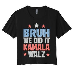 Bruh We Did It Kamala Won Harris Walz 2024 Women's Crop Top Tee