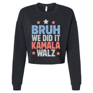 Bruh We Did It Kamala Won Harris Walz 2024 Cropped Pullover Crew