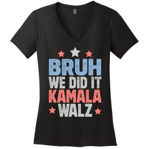 Bruh We Did It Kamala Won Harris Walz 2024 Women's V-Neck T-Shirt