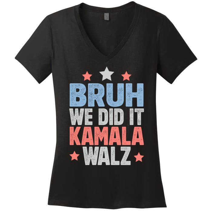 Bruh We Did It Kamala Won Harris Walz 2024 Women's V-Neck T-Shirt