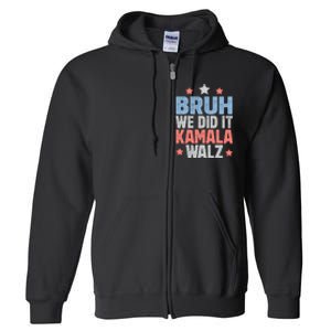 Bruh We Did It Kamala Won Harris Walz 2024 Full Zip Hoodie