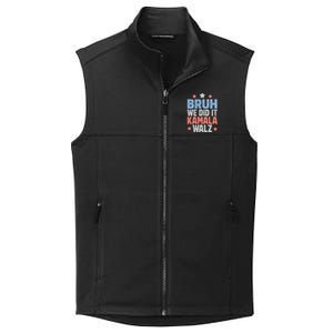 Bruh We Did It Kamala Won Harris Walz 2024 Collective Smooth Fleece Vest