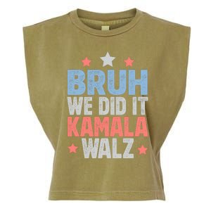 Bruh We Did It Kamala Won Harris Walz 2024 Garment-Dyed Women's Muscle Tee