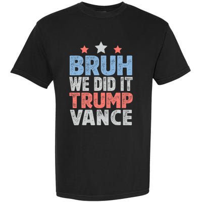 Bruh We Did It Trump Vance 2024 Garment-Dyed Heavyweight T-Shirt