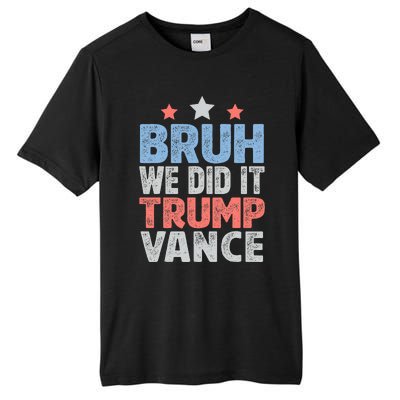 Bruh We Did It Trump Vance 2024 Tall Fusion ChromaSoft Performance T-Shirt