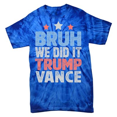 Bruh We Did It Trump Vance 2024 Tie-Dye T-Shirt