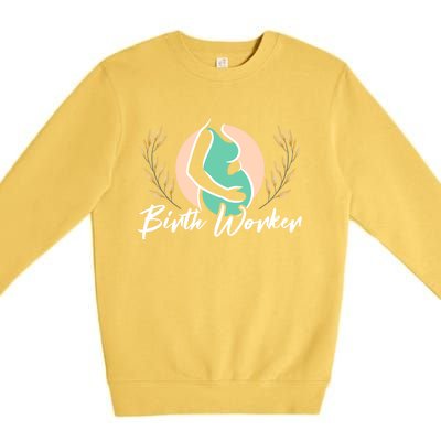 Birth Worker Doula Birth Coach Companion Pregnancy Labor Gift Premium Crewneck Sweatshirt