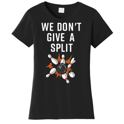 Bowling We Don't Give A Split Women's T-Shirt