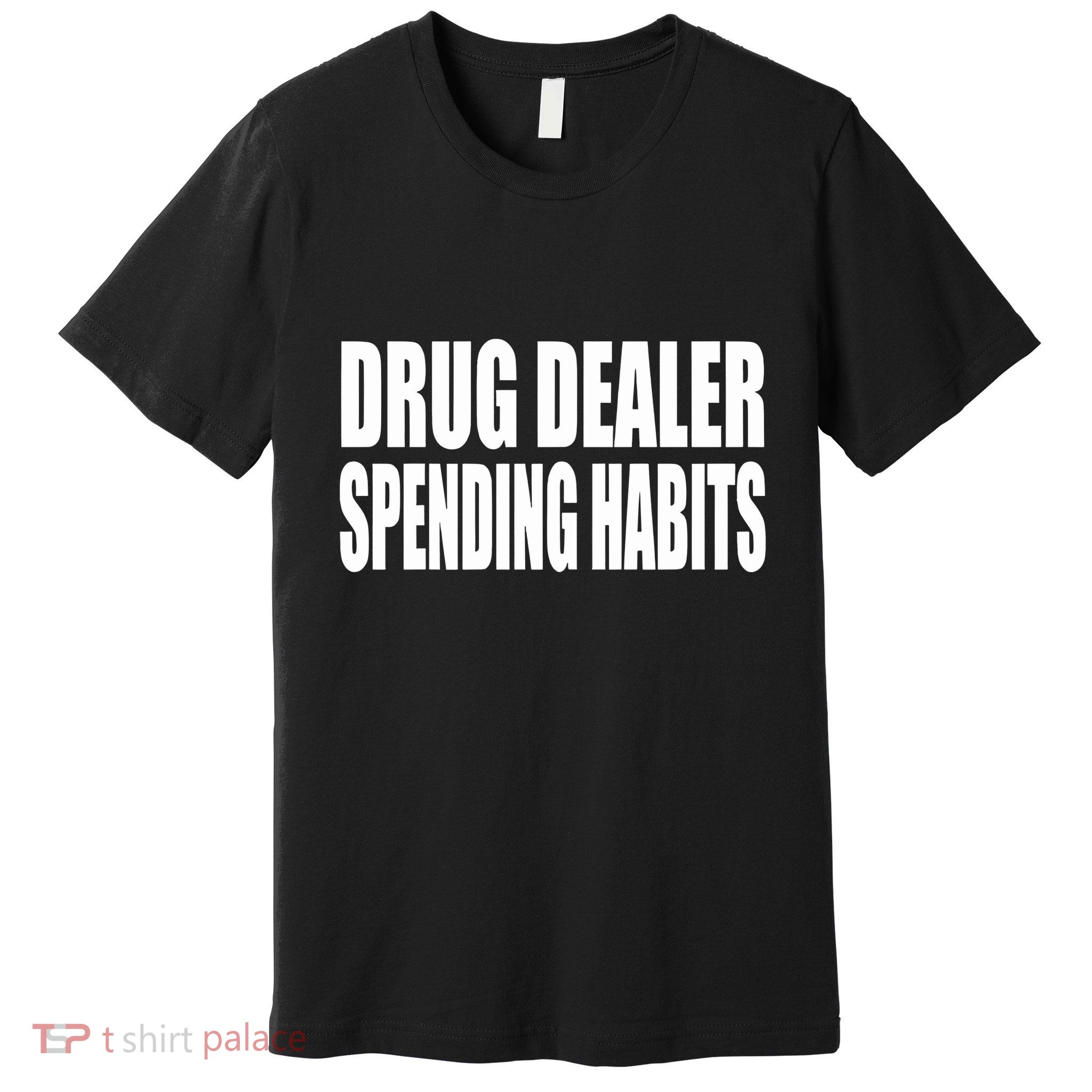 Beatking Wearing Drug Dealer Spending Habits Premium T-Shirt