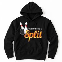 Bowling We Don't Give A Split Hoodie
