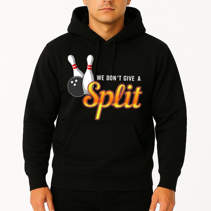 Bowling We Don't Give A Split Hoodie