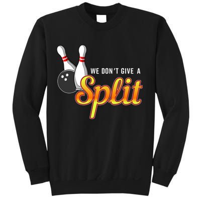 Bowling We Don't Give A Split Sweatshirt