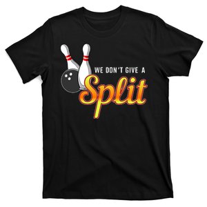 Bowling We Don't Give A Split T-Shirt