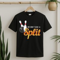 Bowling We Don't Give A Split T-Shirt