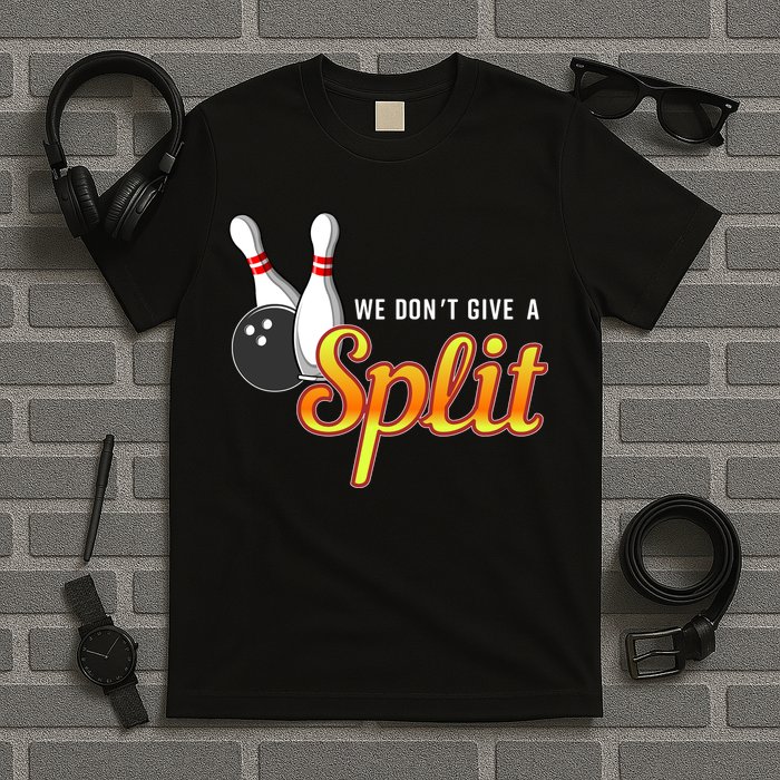 Bowling We Don't Give A Split T-Shirt