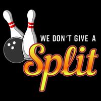 Bowling We Don't Give A Split T-Shirt