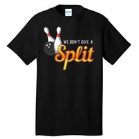 Bowling We Don't Give A Split Tall T-Shirt