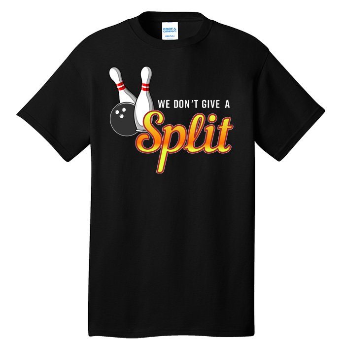 Bowling We Don't Give A Split Tall T-Shirt