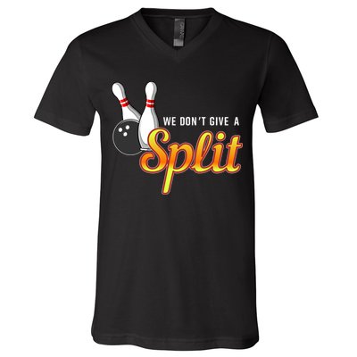 Bowling We Don't Give A Split V-Neck T-Shirt