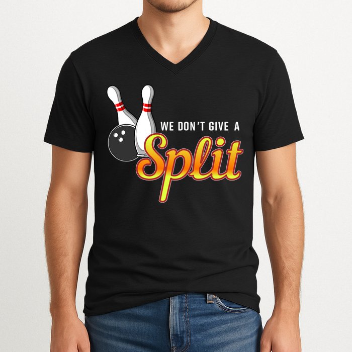 Bowling We Don't Give A Split V-Neck T-Shirt