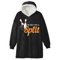 Bowling We Don't Give A Split Hooded Wearable Blanket