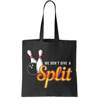 Bowling We Don't Give A Split Bag