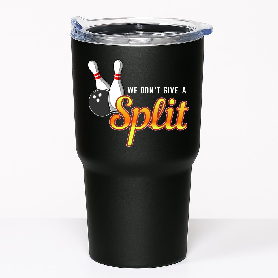 Bowling We Don't Give A Split Tumbler