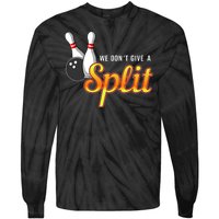 Bowling We Don't Give A Split Tie-Dye Long Sleeve Shirt