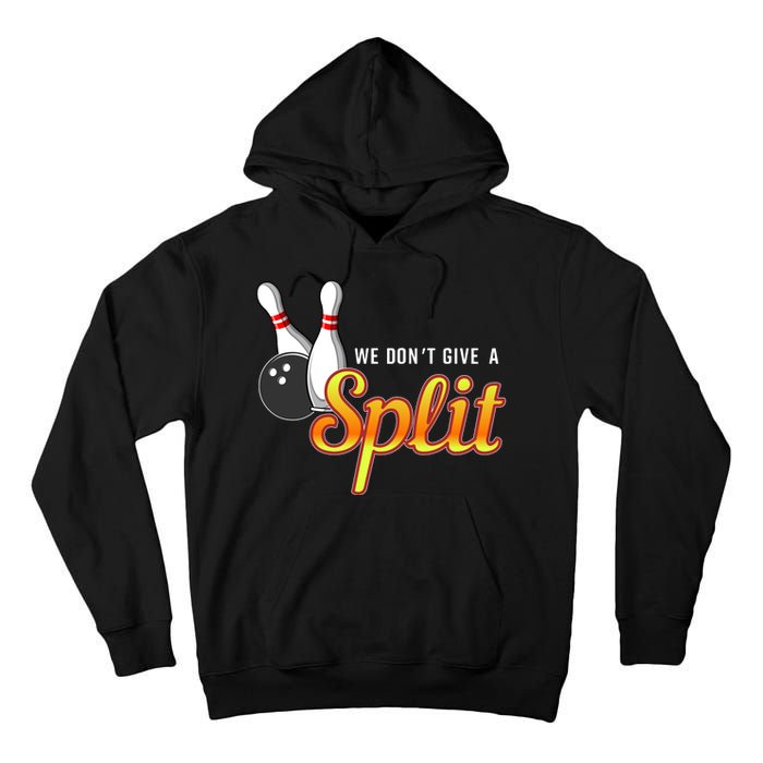 Bowling We Don't Give A Split Tall Hoodie