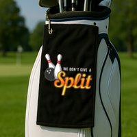 Bowling We Don't Give A Split Golf Towel