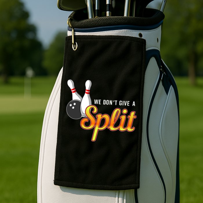 Bowling We Don't Give A Split Golf Towel