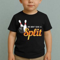 Bowling We Don't Give A Split Toddler T-Shirt