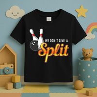 Bowling We Don't Give A Split Toddler T-Shirt
