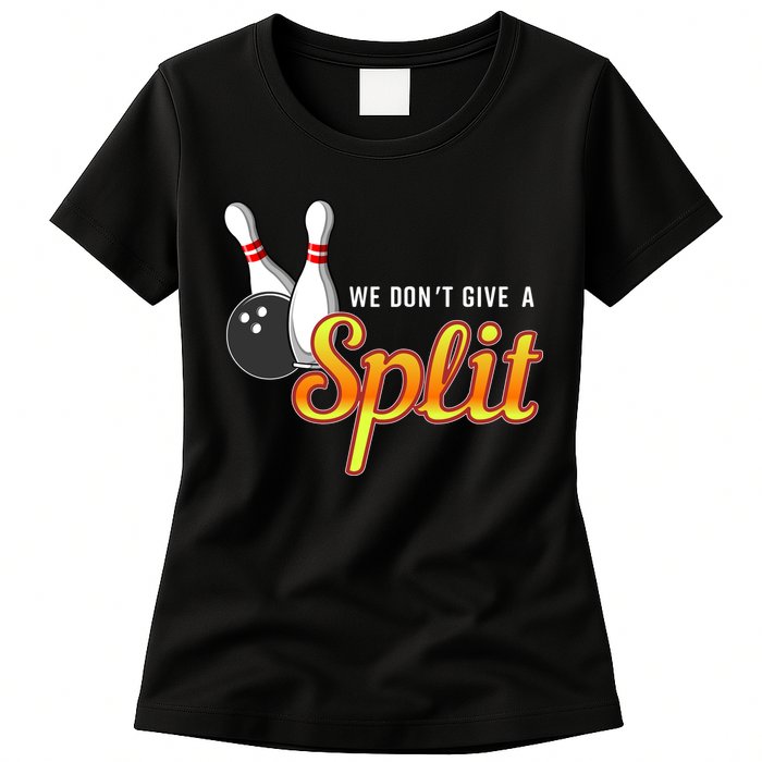 Bowling We Don't Give A Split Womens T-Shirt
