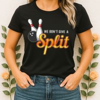 Bowling We Don't Give A Split Womens T-Shirt