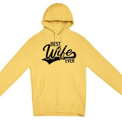 Best Wife Ever Gift Premium Pullover Hoodie