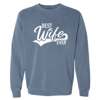 Best Wife Ever Gift Garment-Dyed Sweatshirt