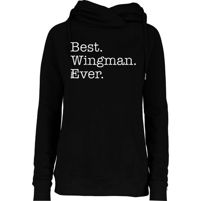 Best Wingman Ever Womens Funnel Neck Pullover Hood