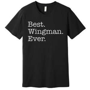 Best Wingman Ever Premium T-Shirt