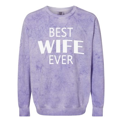 Best Wife Ever Couple Valentine's Day Funny Women Wife Colorblast Crewneck Sweatshirt