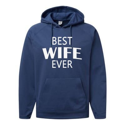 Best Wife Ever Couple Valentine's Day Funny Women Wife Performance Fleece Hoodie